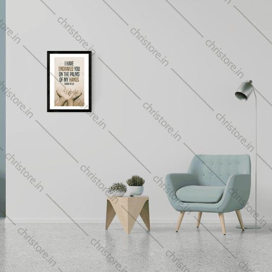 I Have Engraved You On The Palm Of My Hands - Isaiah 49:16