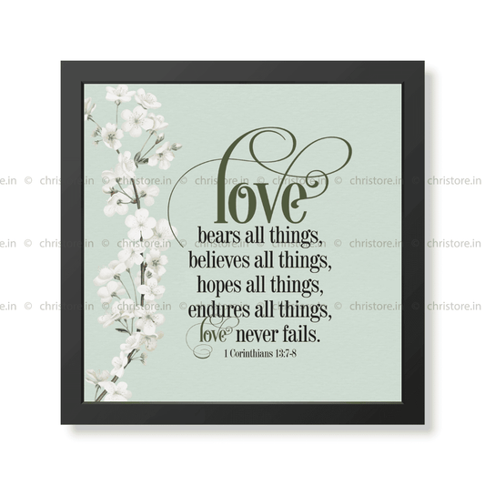 Love Bears All Things, Believes All Things - 1 Corinthians 13:7