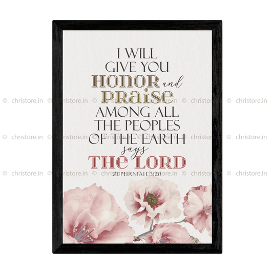 I Will Give You Honor And Praise Among All The Peoples Of The Earth - Zephaniah 3:20