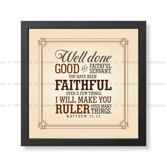 Well Done Good And Faithful Servant - Matthew 25:23