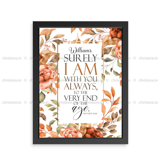 Surely I Am With You Always - Matthew 28:20 - Personalized