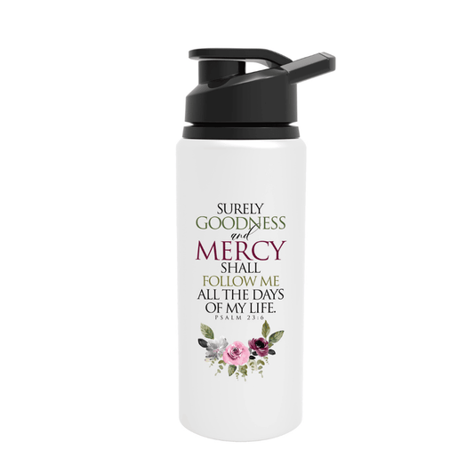 Surely Goodness & Mercy Shall Follow Me - Psalm 23:6