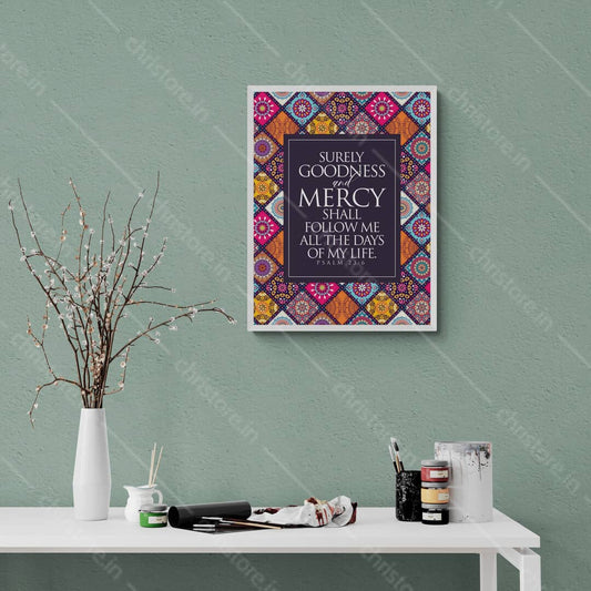 Surely Goodness And Mercy Shall Follow - Psalm 23:6