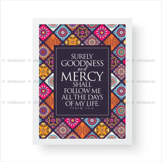 Surely Goodness And Mercy Shall Follow - Psalm 23:6