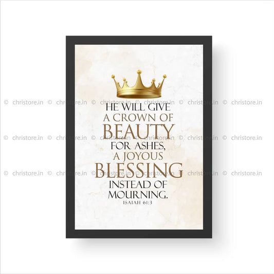 He Will Give You A Crown Of Beauty - Isaiah 61:3