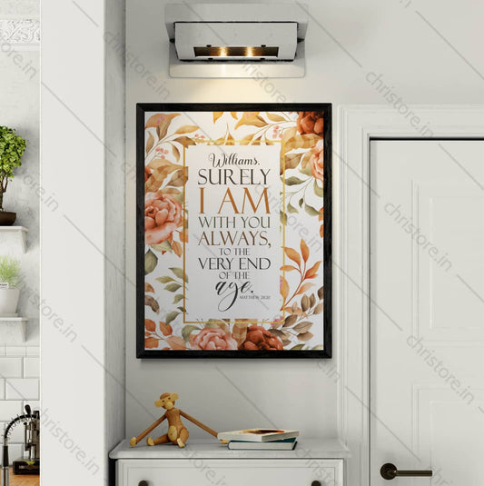 Surely I Am With You Always - Matthew 28:20 - Personalized