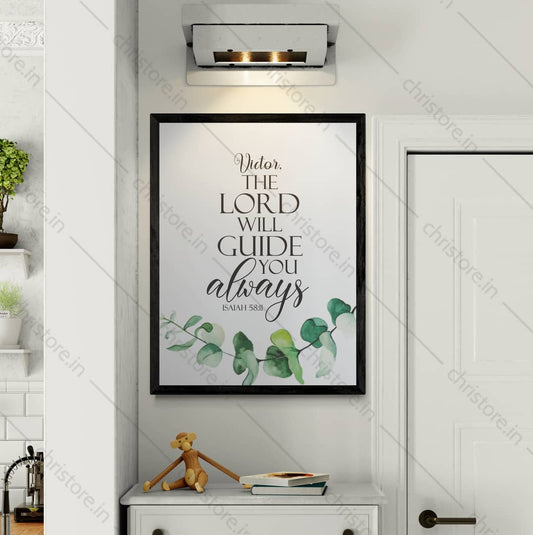 The Lord Will Guide Me Always - Isaiah 58:11 - Personalized
