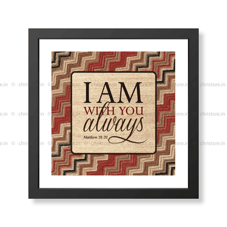 I Am With You Always - Matthew 28:20