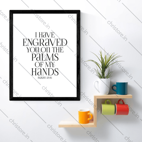 I Have Engraved You On The Palm Of My Hands - Isaiah 49:16