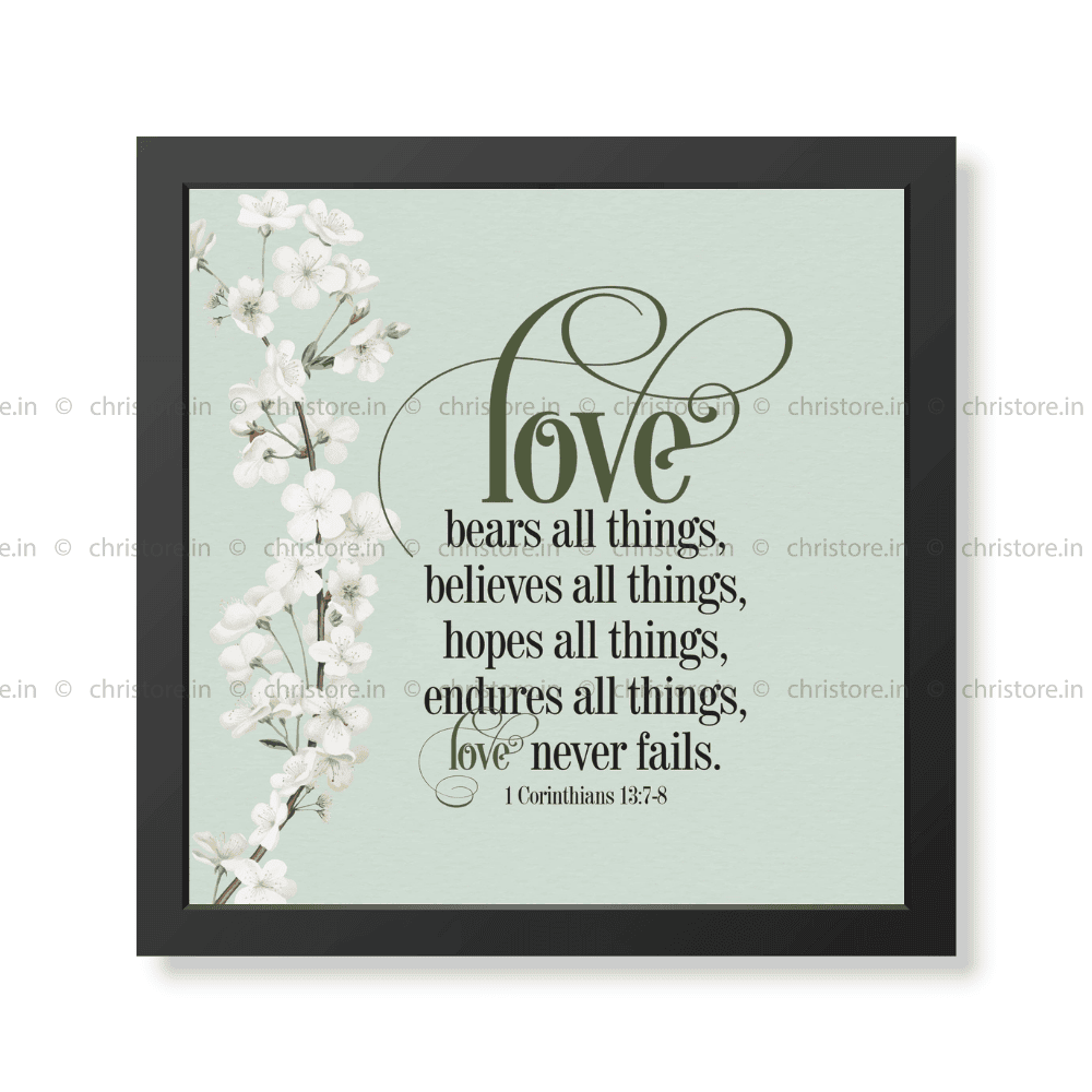 Love Bears All Things, Believes All Things - 1 Corinthians 13:7