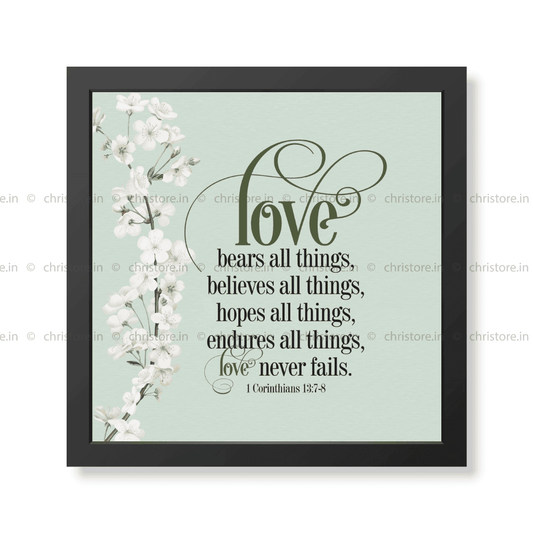 Love Bears All Things, Believes All Things - 1 Corinthians 13:7