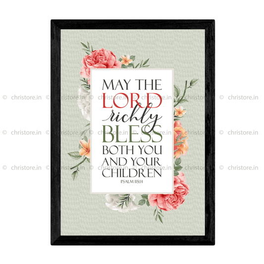 May The Lord Richly Bless Both You And Your Children - Psalm 115:14