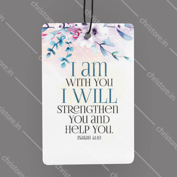 I Am With You And Will Strengthen You - Isaiah 41:10
