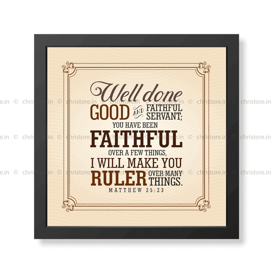 Well Done Good And Faithful Servant - Matthew 25:23