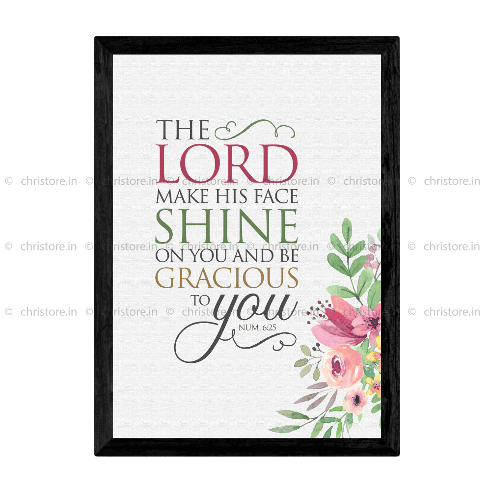 The Lord Make His Face Shine On You - Numbers 6:25 – Christore