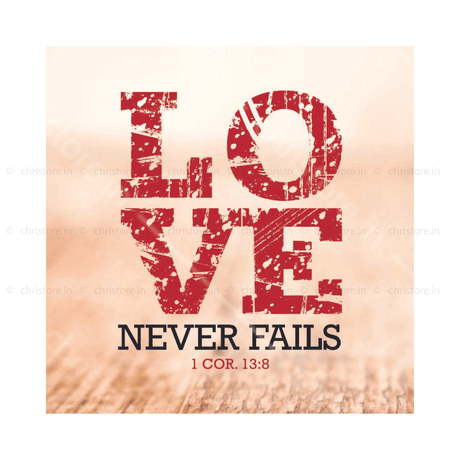 Love Never Fails - 1 Corinthians 13:8