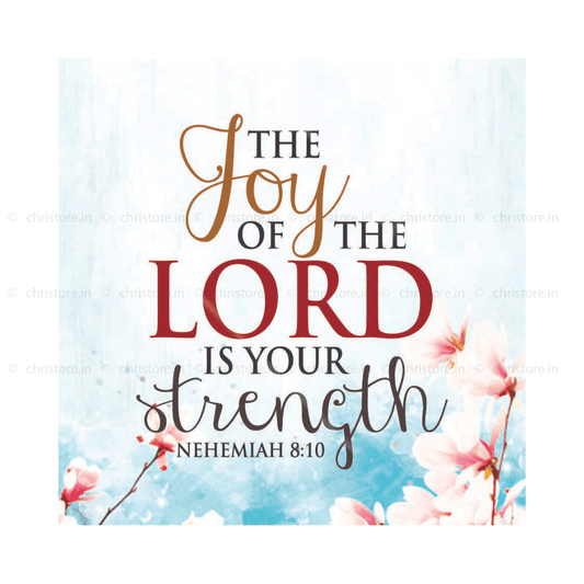 The Joy Of The Lord Is My Strength - Nehemiah 8:10