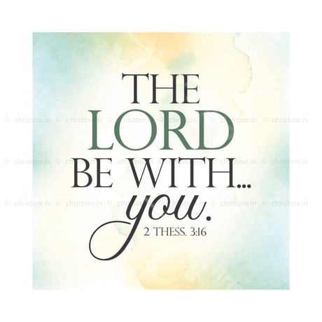 The Lord Be With You - 2 Thessalonians 3:16