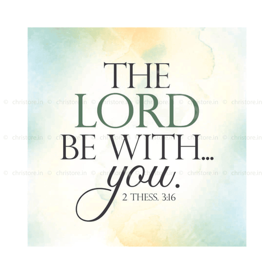 The Lord Be With You - 2 Thessalonians 3:16