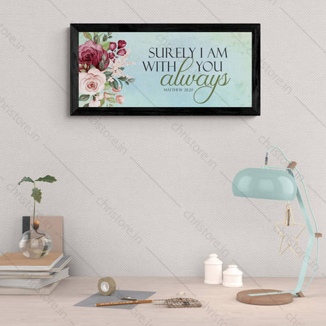 I Am With You Always - Matthew 28:20