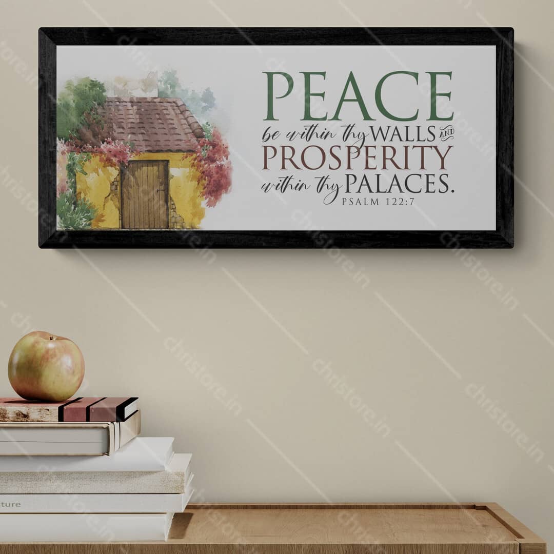 Peace be within your walls, Prosperity within your palaces - Psalm 122:7