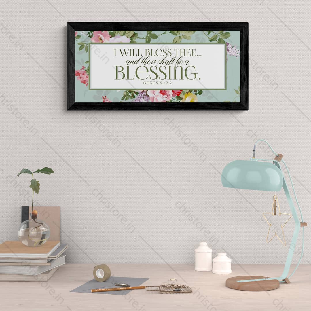 I Will Bless Thee And Thou Shalt Be A Blessing - Genesis 12:2