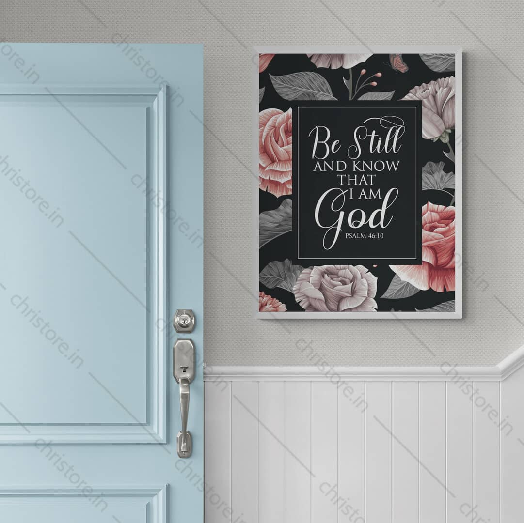 Be Still And Know That I am God - Psalm 46:10