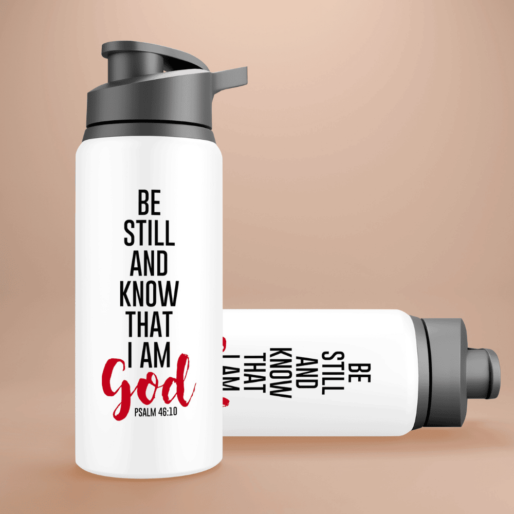 Be Still And Know That I am God - Psalm 46:10