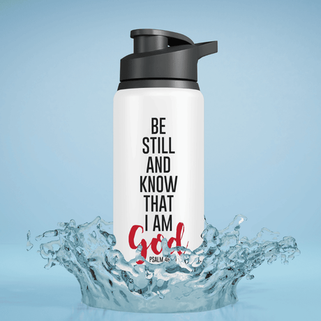 Be Still And Know That I am God - Psalm 46:10