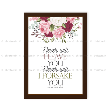 Never Will I Leave You, Never Will I Forsake You - Hebrews 13:5