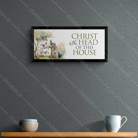 Christ Is The Head Of This House - Christian Quote