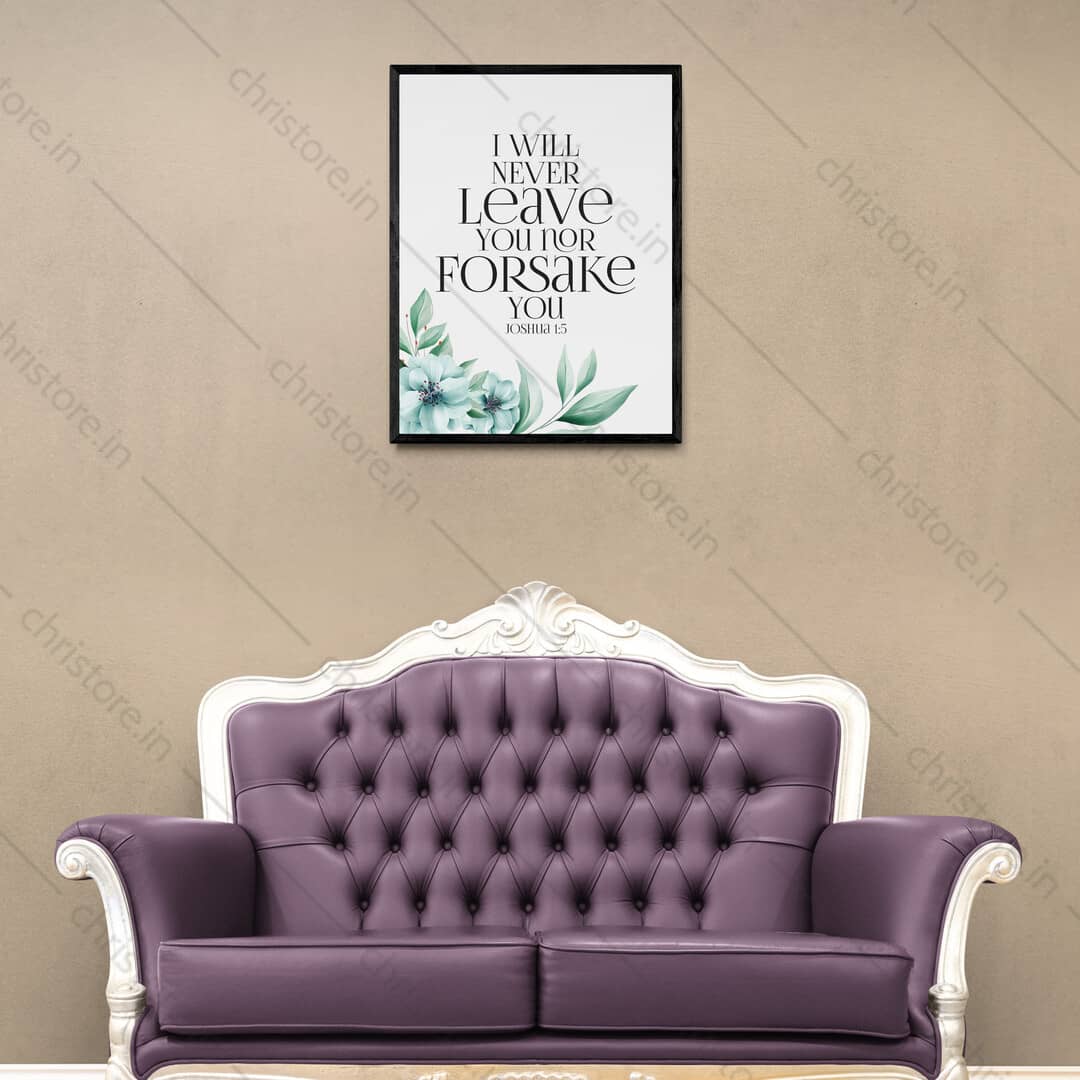 I Will Never Leave You Nor Forsake You (Floral) - Joshua 1:5