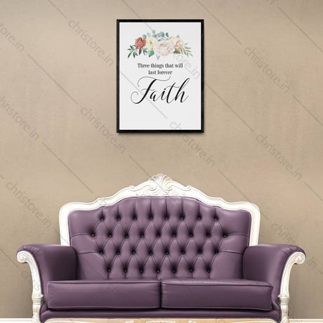 Faith Hope Love Floral Series: Faith - 1 Corinthians 13:13