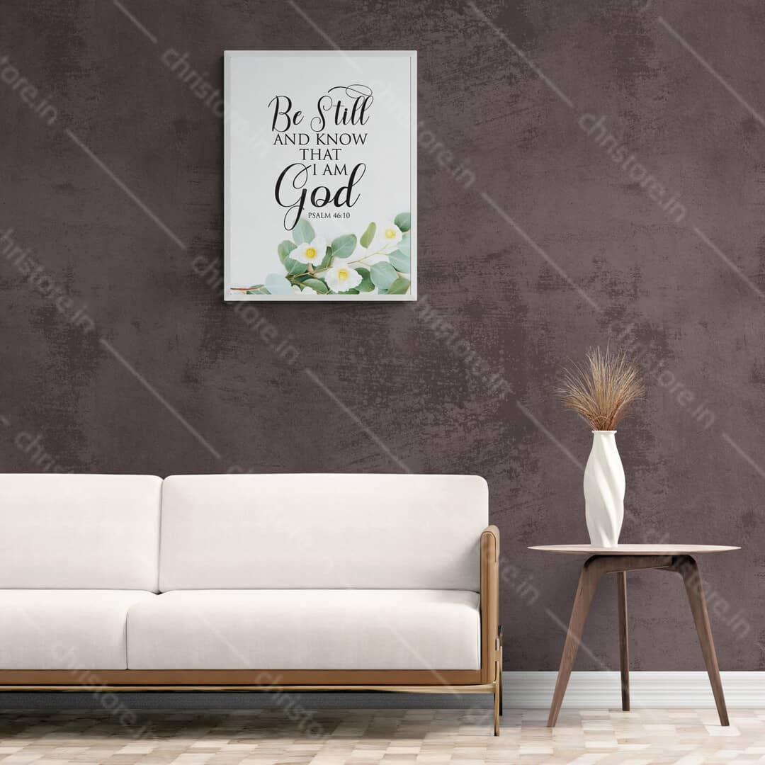 Be Still And Know That I am God - Psalm 46:10