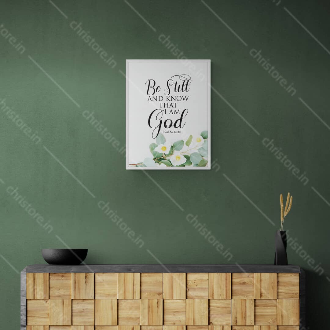 Be Still And Know That I am God - Psalm 46:10