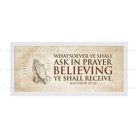 Whatsoever You Shall Ask In Prayer - Matthew 21:22