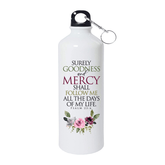 Surely Goodness & Mercy Shall Follow Me – Psalm 23:6
