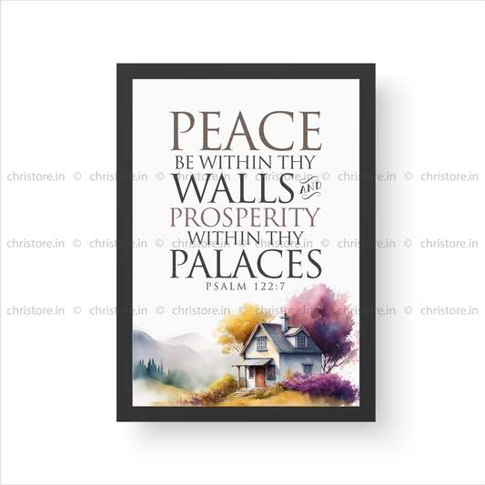Peace be within your walls, Prosperity within your palaces - Psalm 122:7