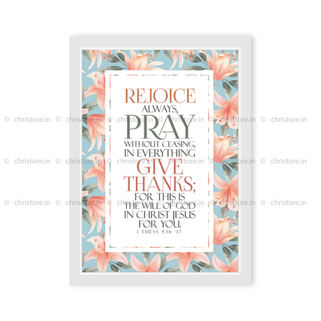 Rejoice Always, Pray Without Ceasing - 1 Thessalonians 5:16-17