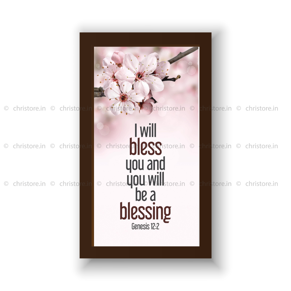 I Will Bless You And You Will Be A Blessing - Genesis 12:2