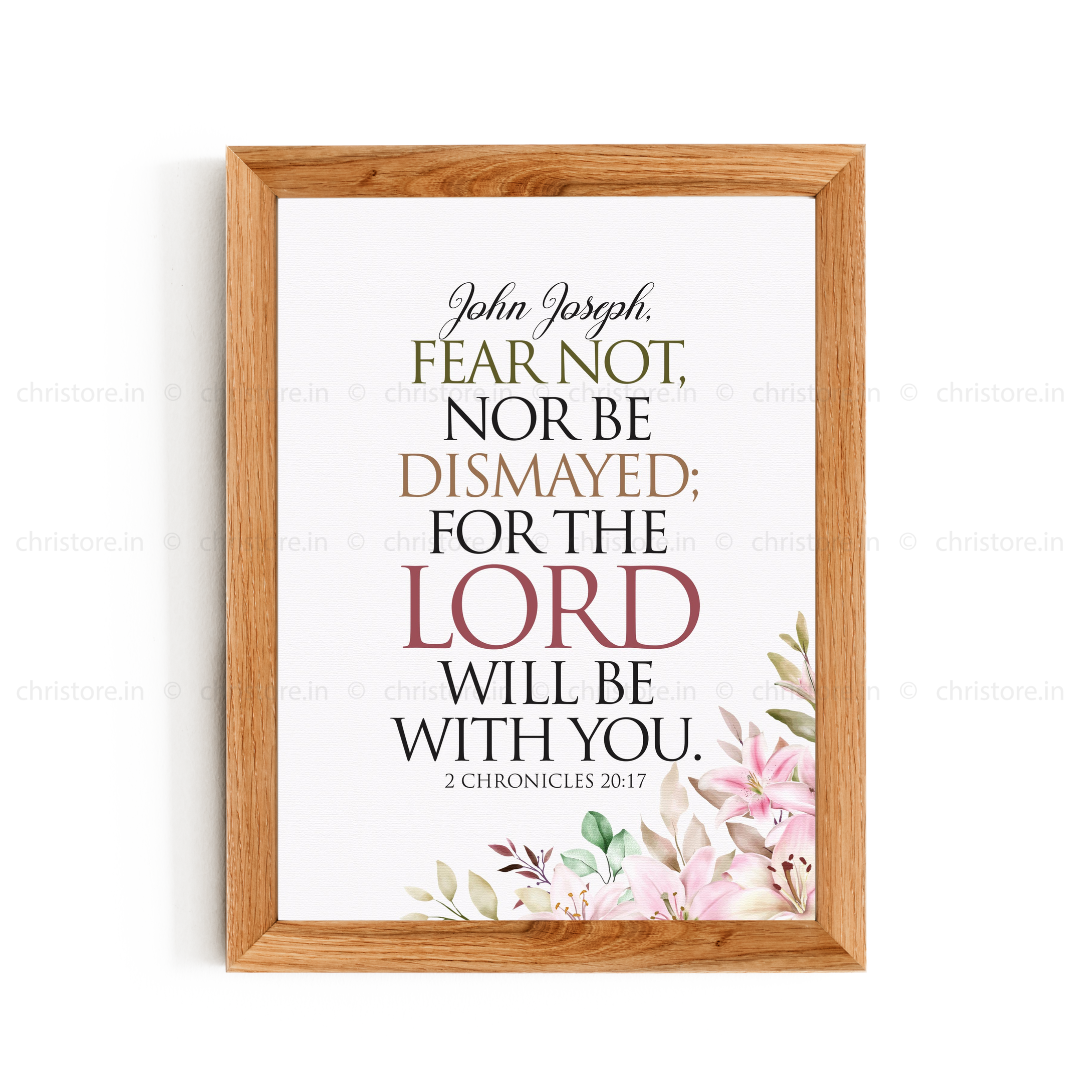 Fear Not, Nor Be Dismayed For The Lord - 2 Chronicles 20:17 - Personalized