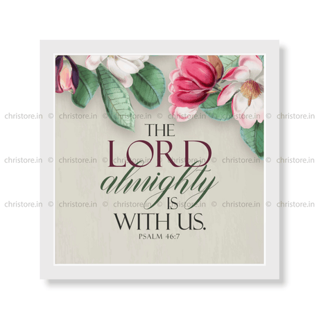The Lord Almighty is With Us - Psalm 46:7