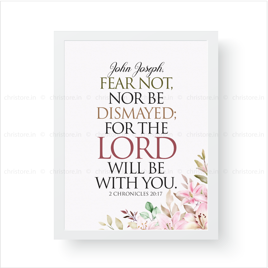 Fear Not, Nor Be Dismayed For The Lord - 2 Chronicles 20:17 - Personalized