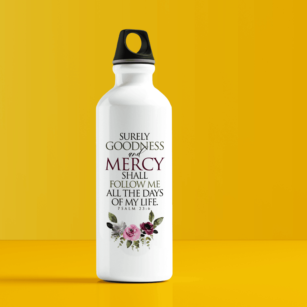 Surely Goodness & Mercy Shall Follow Me – Psalm 23:6