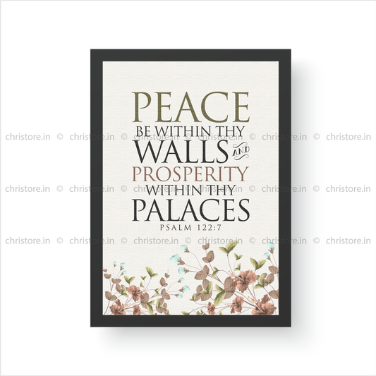Peace be within your walls, Prosperity within your palaces - Psalm 122:7