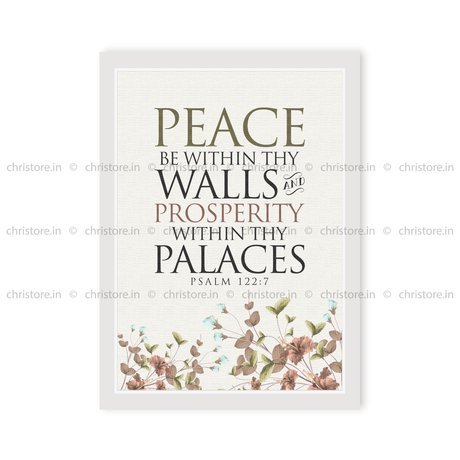 Peace be within your walls, Prosperity within your palaces - Psalm 122:7