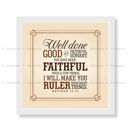 Well Done Good And Faithful Servant - Matthew 25:23
