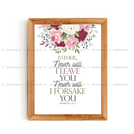 Never Will I Leave You, Never Will I Forsake You - Hebrews 13:5 - Personalized