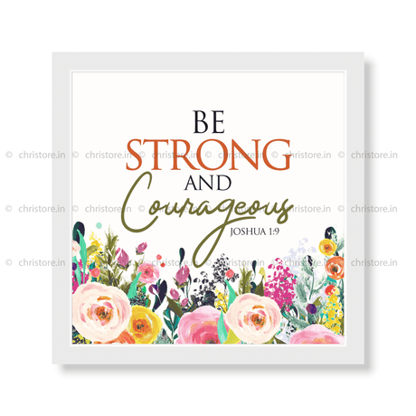 Be Strong And Courageous - Joshua 1:9