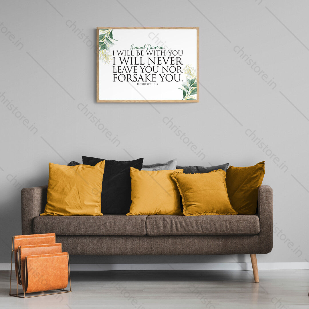 I Will Be With You I Will Never Leave You Nor Forsake You - Hebrews 13:5 - Personalized